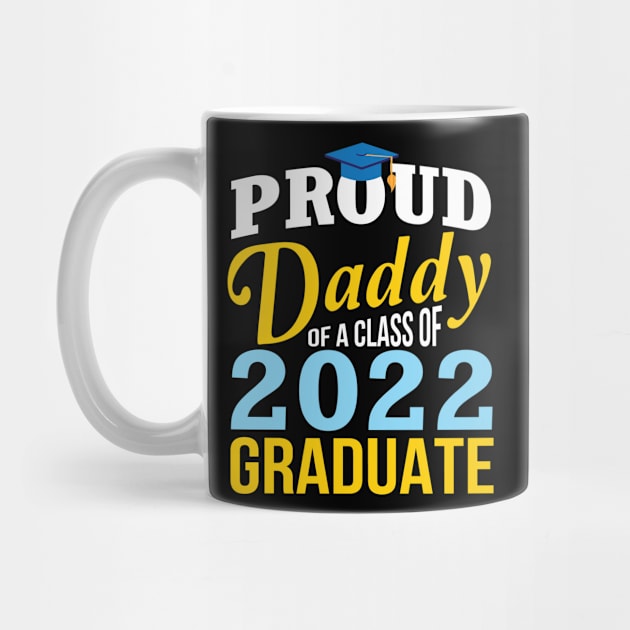 Proud Daddy Of A Class Of 2022 Graduate Happy Senior Father by Cowan79